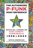 The Authorized P-Funk Song Reference : Official Canon of Parliament-Funkadelic, 1956-2023-9781538183427