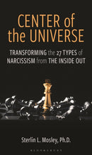 Center of the Universe : Transforming the 27 Types of Narcissism from the Inside Out-9781538186435