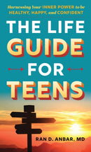 The Life Guide for Teens : Harnessing Your Inner Power to be Healthy, Happy, and Confident-9781538191415