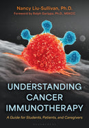 Understanding Cancer Immunotherapy : A Guide for Students, Patients, and Caregivers-9781538191569
