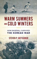 Warm Summers and Cold Winters : How Baseball Survived the Korean War-9781538193884