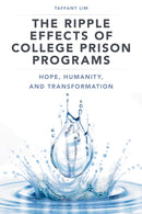 The Ripple Effects of College Prison Programs : Hope, Humanity, and Transformation-9781538195802