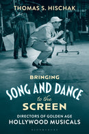 Bringing Song and Dance to the Screen : Directors of Golden Age Hollywood Musicals-9781538195826