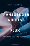 Transgender Rights in Flux : From Progress to Regress-9781538196502