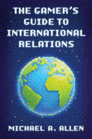 The Gamer's Guide to International Relations-9781538196854