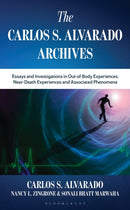 The Carlos S. Alvarado Archives : Essays and Investigations in Out-of-Body Experiences, Near-Death Experiences and Associated Phenomena-9781538198568