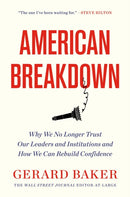 American Breakdown : Why We No Longer Trust Our Leaders and Institutions and How We Can Rebuild Confidence-9781538705704