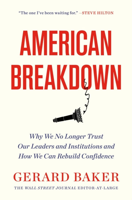 American Breakdown : Why We No Longer Trust Our Leaders and Institutions and How We Can Rebuild Confidence-9781538705704