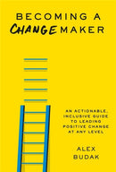 Becoming a Changemaker : Transform Your Career, Your Community, and the World-9781538707760