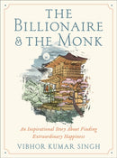 The Billionaire and The Monk : An Inspirational Story About Finding Extraordinary Happiness-9781538709412