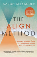 The Align Method : A Modern Movement Guide to Awaken and Strengthen Your Body and Mind-9781538716137