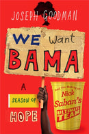 We Want 'Bama! : Nick Saban and the Crimson Tide's Decade of Dominance-9781538716298