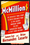 McMillions : The Absolutely True Story of How an Unlikely Pair of FBI Agents Brought Down the Most Supersized Fraud in Fast Food History-9781538720110