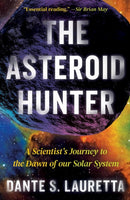 The Asteroid Hunter : A Scientist's Journey to the Dawn of our Solar System-9781538722954