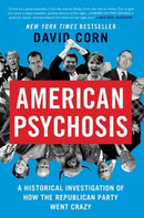American Psychosis : A Historical Investigation of How the Republican Party Went Crazy-9781538723067