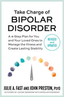 Take Charge of Bipolar Disorder : A 4-Step Plan for You and Your Loved Ones to Manage the Illness and Create Lasting Stability-9781538725023