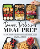 Damn Delicious Meal Prep : 115 Easy Recipes for Low-Calorie, High-Energy Living-9781538729427