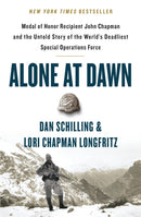 Alone at Dawn : Medal of Honor Recipient John Chapman and the Untold Story of the World's Deadliest Special Operations Force-9781538729663