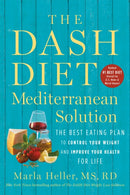 The DASH Diet Mediterranean Solution : The Best Eating Plan to Control Your Weight and Improve Your Health for Life-9781538730973