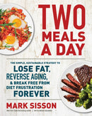 Two Meals a Day : The Simple, Sustainable Strategy to Lose Fat, Reverse Aging, and Break Free from Diet Frustration Forever-9781538736951