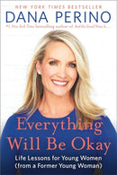 Everything Will Be Okay : Life Lessons for Young Women (from a Former Young Woman)-9781538737095