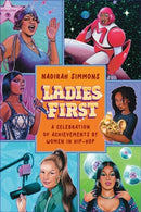 Ladies First : Hip-Hop Ladies Who Changed the Game-9781538740743