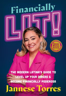 Financially Lit! : The Modern Latina's Guide to Level Up Your Dinero & Become Financially Poderosa-9781538741672