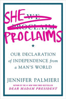 She Proclaims : Our Declaration of Independence from a Man's World-9781538750674
