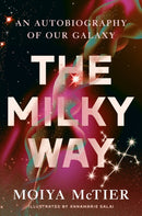 The Milky Way : An Autobiography of Our Galaxy-9781538754153