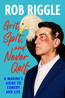 Grit, Spit, and Never Quit : A Marine's Guide to Comedy and Life-9781538769546
