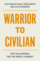 Warrior to Civilian : The Field Manual for the Hero's Journey-9781538769966