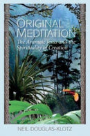 Original Meditation : The Aramaic Jesus and the Spirituality of Creation-9781539069072