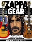 Zappa Gear : The Unique Guitars, Amplifiers, Effects Units, Keyboards and Studio Equipment-9781540012029