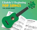 Ukulele from the Beginning Pop Songs : The Green Book-9781540036179