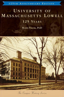 University of Massachusetts Lowell : 125 Years-9781540243683