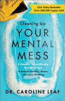 Cleaning Up Your Mental Mess - 5 Simple, Scientifically Proven Steps to Reduce Anxiety, Stress, and Toxic Thinking-9781540900401