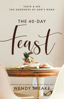 The 40-Day Feast - Taste and See the Goodness of God`s Word-9781540901255