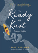 The Ready or Knot Prayer Guide - 100 Prayers for Dating and Engaged Couples-9781540902870
