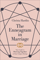 The Enneagram in Marriage – Your Guide to Thriving Together in Your Unique Pairing
