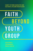 Faith Beyond Youth Group - Five Ways to Form Character and Cultivate Lifelong Discipleship-9781540903518