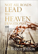 Not All Roads Lead to Heaven Devotional : 100 Daily Readings about Our Only Hope for Eternal Life-9781540903709
