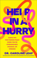 Help in a Hurry – Simple Tips for Finding Peace When You`re Overwhelmed, Anxious, or Stressed