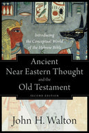 Ancient Near Eastern Thought and the Old Testame - Introducing the Conceptual World of the Hebrew Bible-9781540960214
