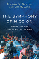 The Symphony of Mission - Playing Your Part in God`s Work in the World-9781540960238