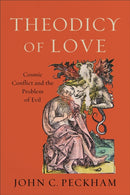 Theodicy of Love - Cosmic Conflict and the Problem of Evil-9781540960269
