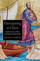 Participating in Christ - Explorations in Paul`s Theology and Spirituality-9781540960368