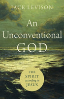 An Unconventional God - The Spirit according to Jesus-9781540961198
