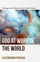 God at Work in the World - Theology and Mission in the Global Church-9781540961365