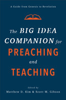The Big Idea Companion for Preaching and Teaching