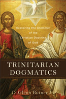Trinitarian Dogmatics - Exploring the Grammar of the Christian Doctrine of God-9781540962232